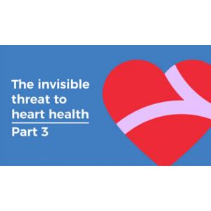 Health Matters Newsletter - The invisible threat to heart health #3 May 2021